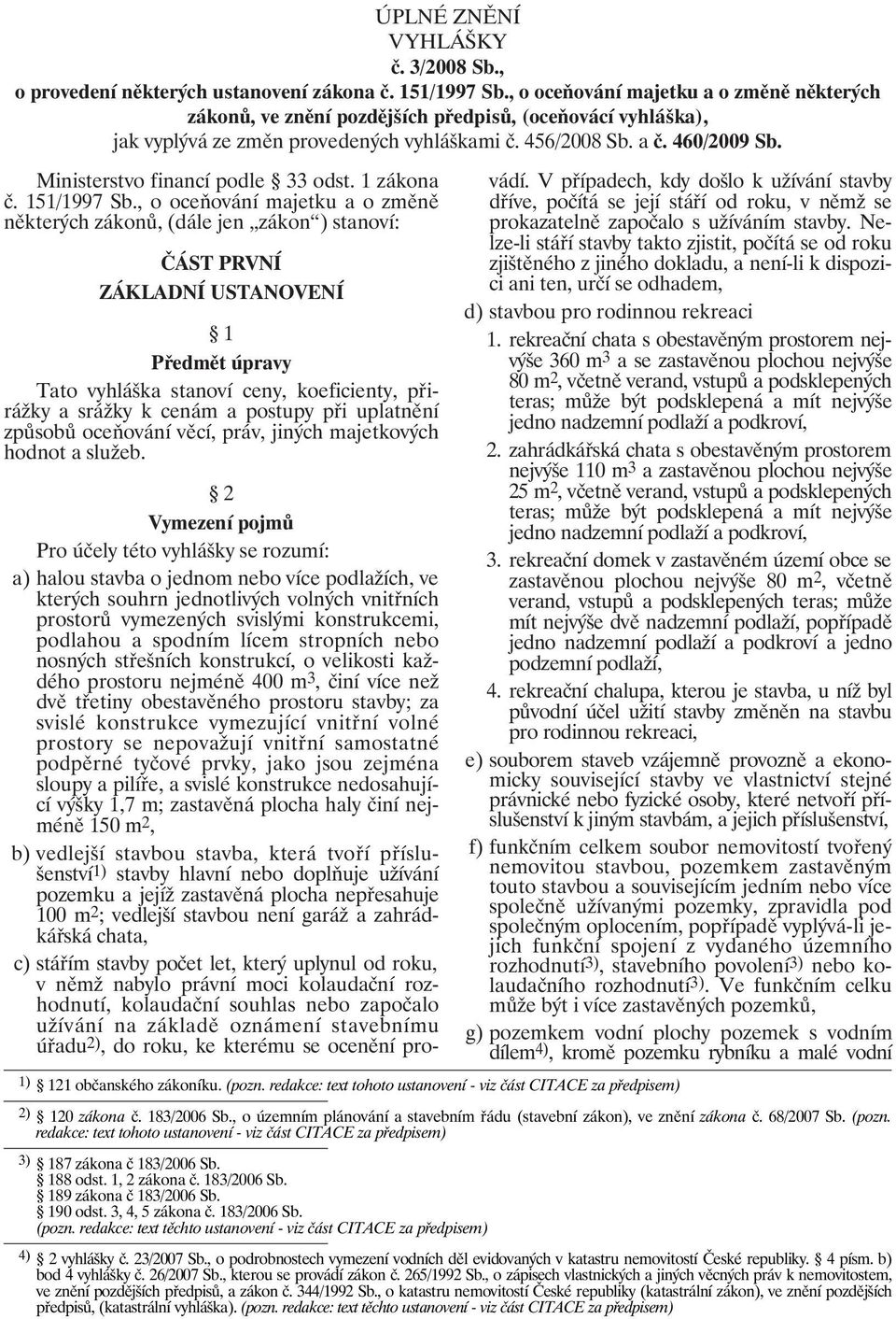 Ministerstvo financí podle 33 odst. 1 zákona č. 151/1997 Sb.