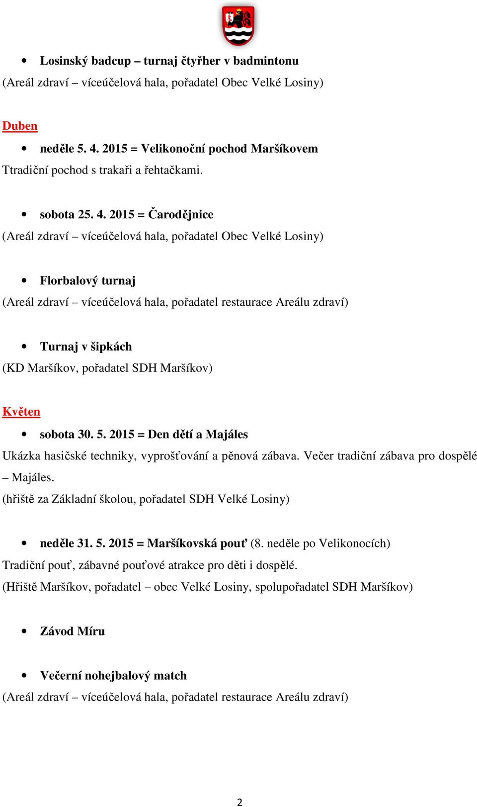 (hřiště za Základní školou, pořadatel SDH Velké Losiny) neděle 31. 5. 2015 = Maršíkovská pouť (8.