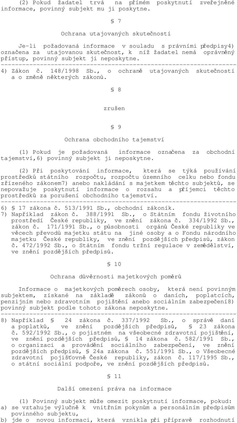 4) Zákon č. 148/1998 Sb., o ochraně utajovaných skutečností a o změně některých zákonů.