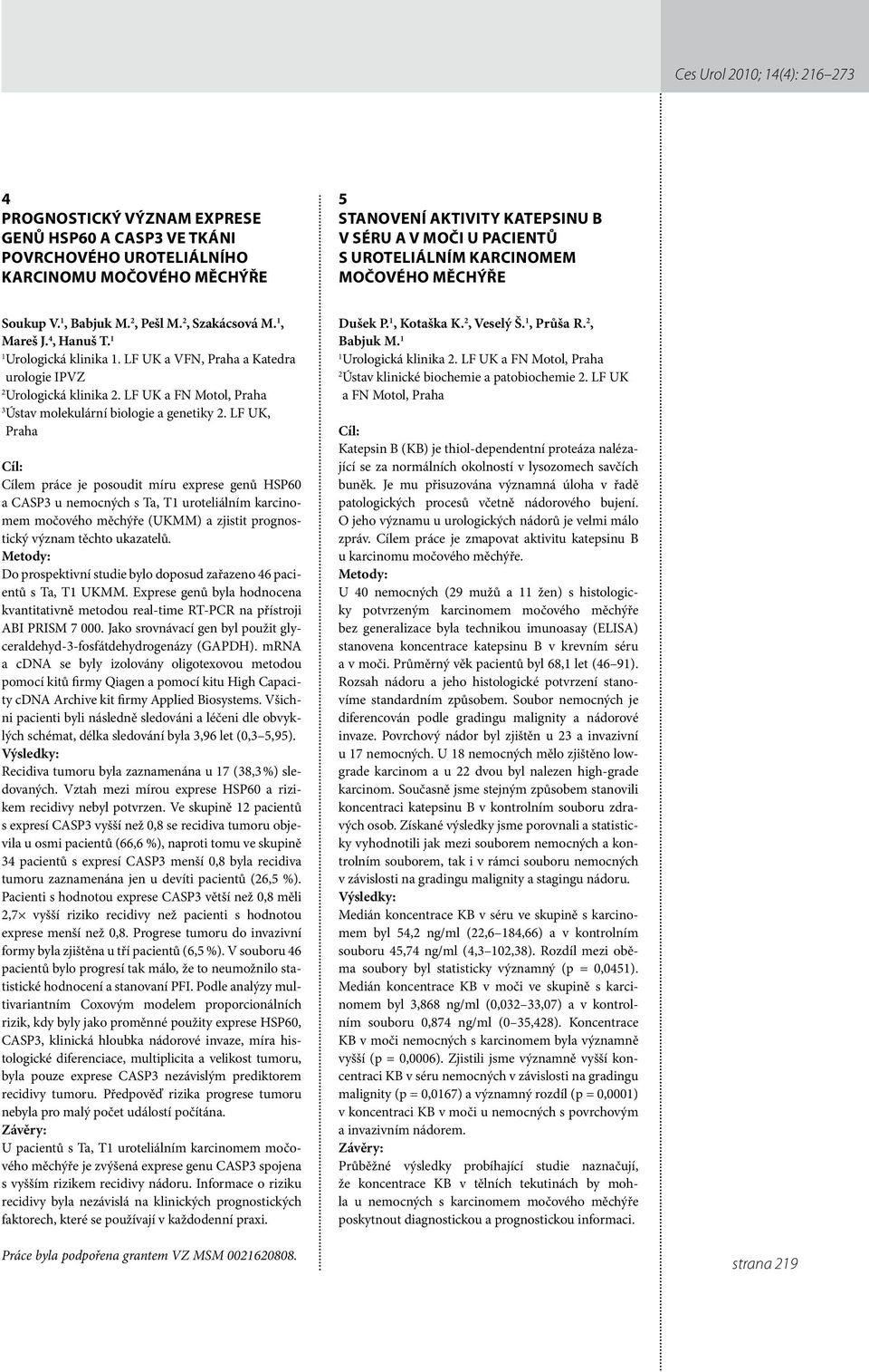 LF UK a FN Motol, Praha 3 Ústav molekulární biologie a genetiky.