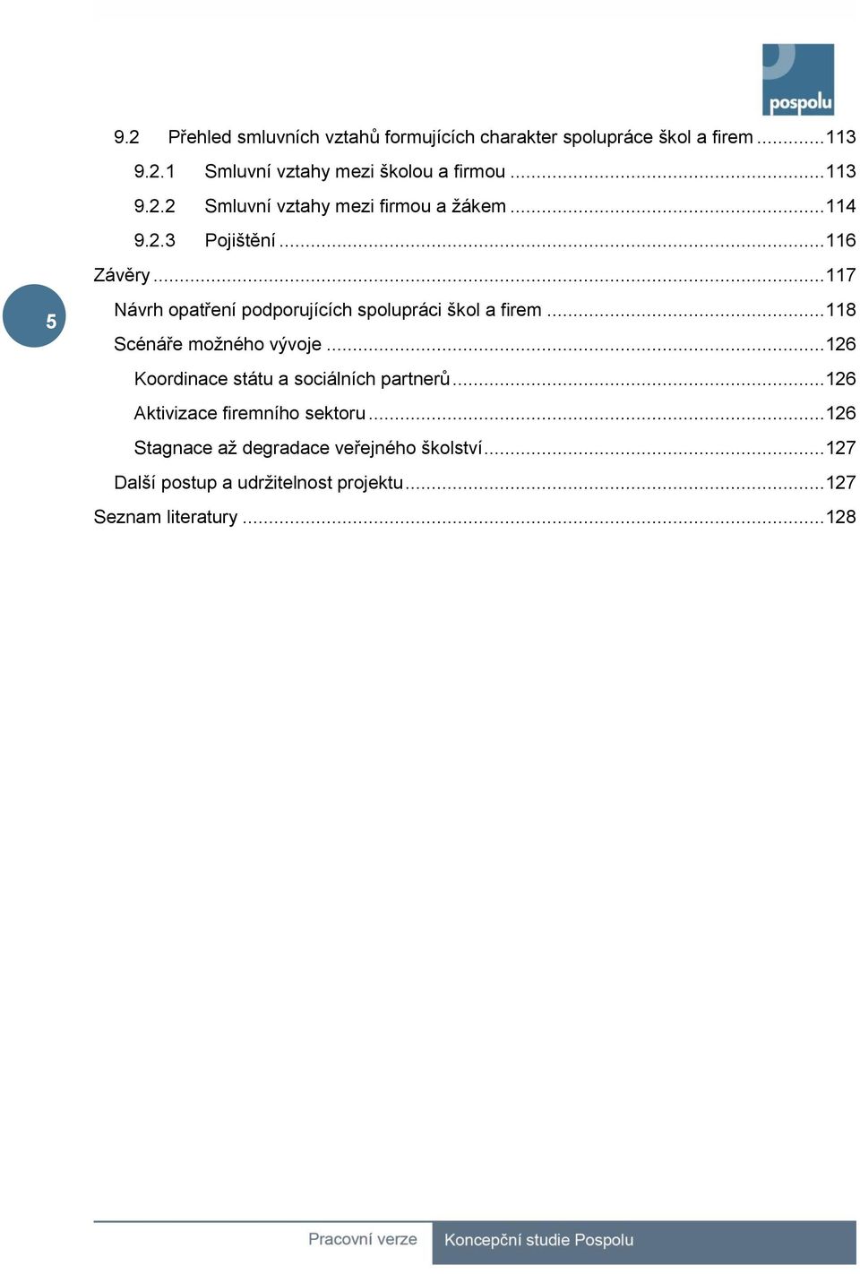 .. 117 5 Návrh opatření podporujících spolupráci škol a firem... 118 Scénáře možného vývoje.