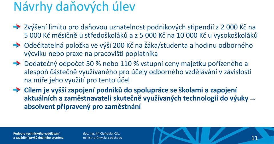 využívaného pro účely odborného vzdělávání v závislosti na míře jeho využití pro tento účel Cílem je vyšší zapojení podniků do spolupráce se školami a zapojení aktuálních a zaměstnavateli