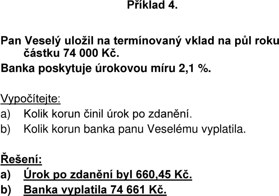 Banka poskytuje úrokovou míru 2,1 %.