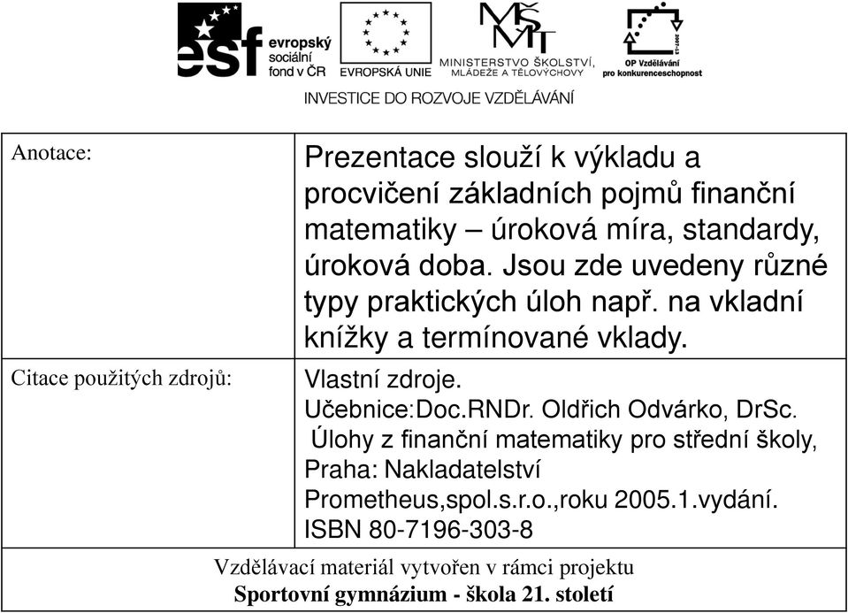 Vlastní zdroje. Učebnice:Doc.RNDr. Oldřich Odvárko, DrSc.