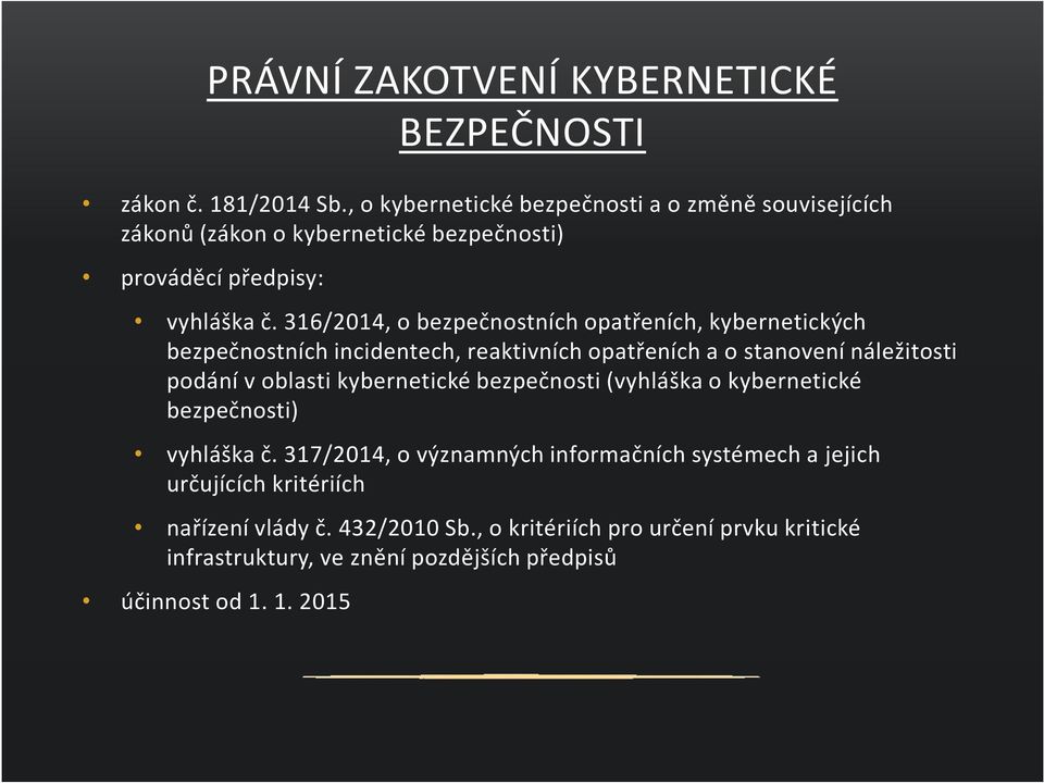 316/2014, o bezpečnostních opatřeních, kybernetických bezpečnostních incidentech, reaktivních opatřeních a o stanovení náležitosti podání v oblasti