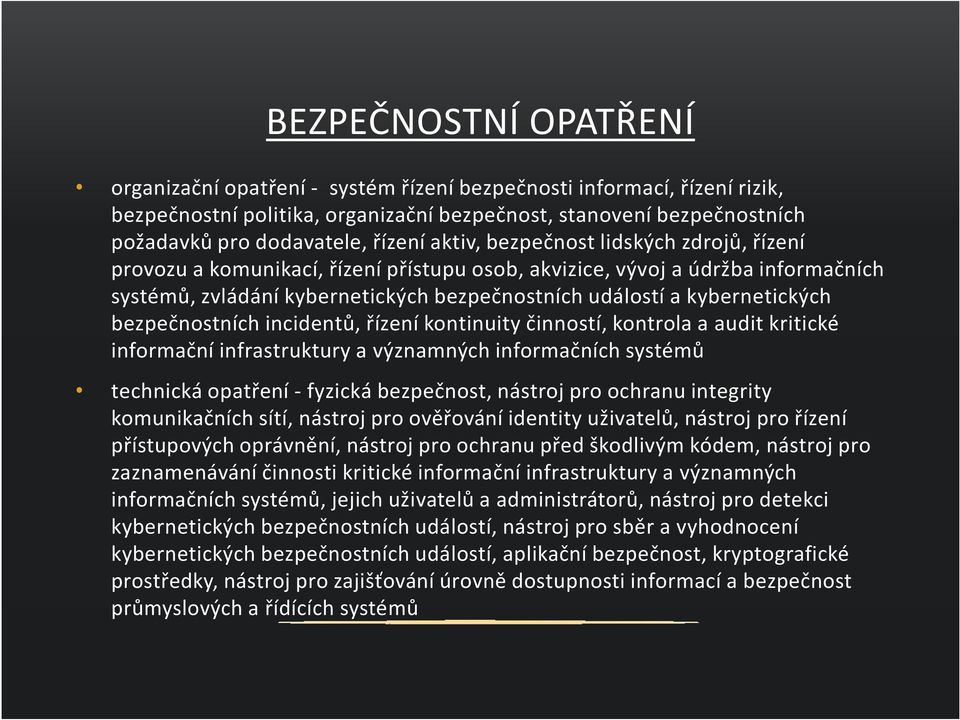 kybernetických bezpečnostních incidentů, řízení kontinuity činností, kontrola a audit kritické informační infrastruktury a významných informačních systémů technická opatření - fyzická bezpečnost,