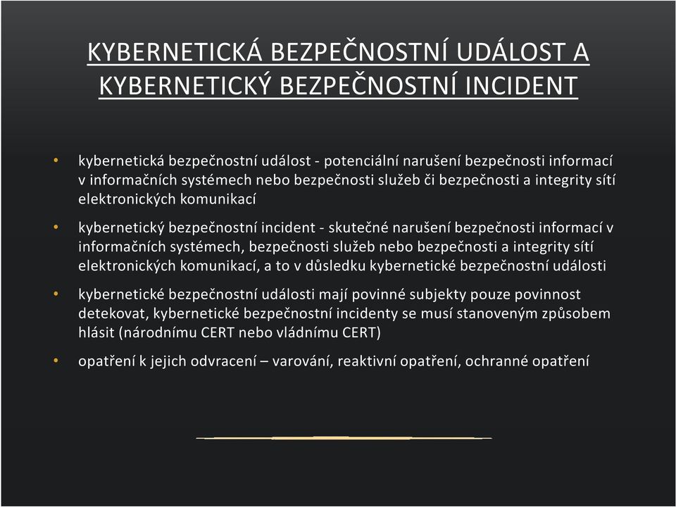 bezpečnosti služeb nebo bezpečnosti a integrity sítí elektronických komunikací, a to v důsledku kybernetické bezpečnostní události kybernetické bezpečnostní události mají povinné subjekty