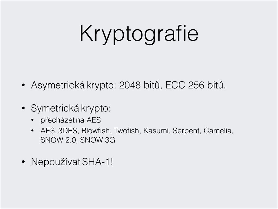 Symetrická krypto: přecházet na AES AES, 3DES,