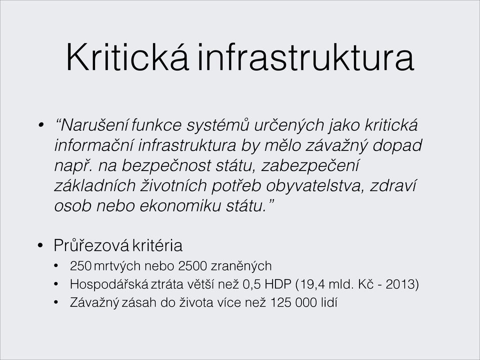 na bezpečnost státu, zabezpečení základních životních potřeb obyvatelstva, zdraví osob nebo