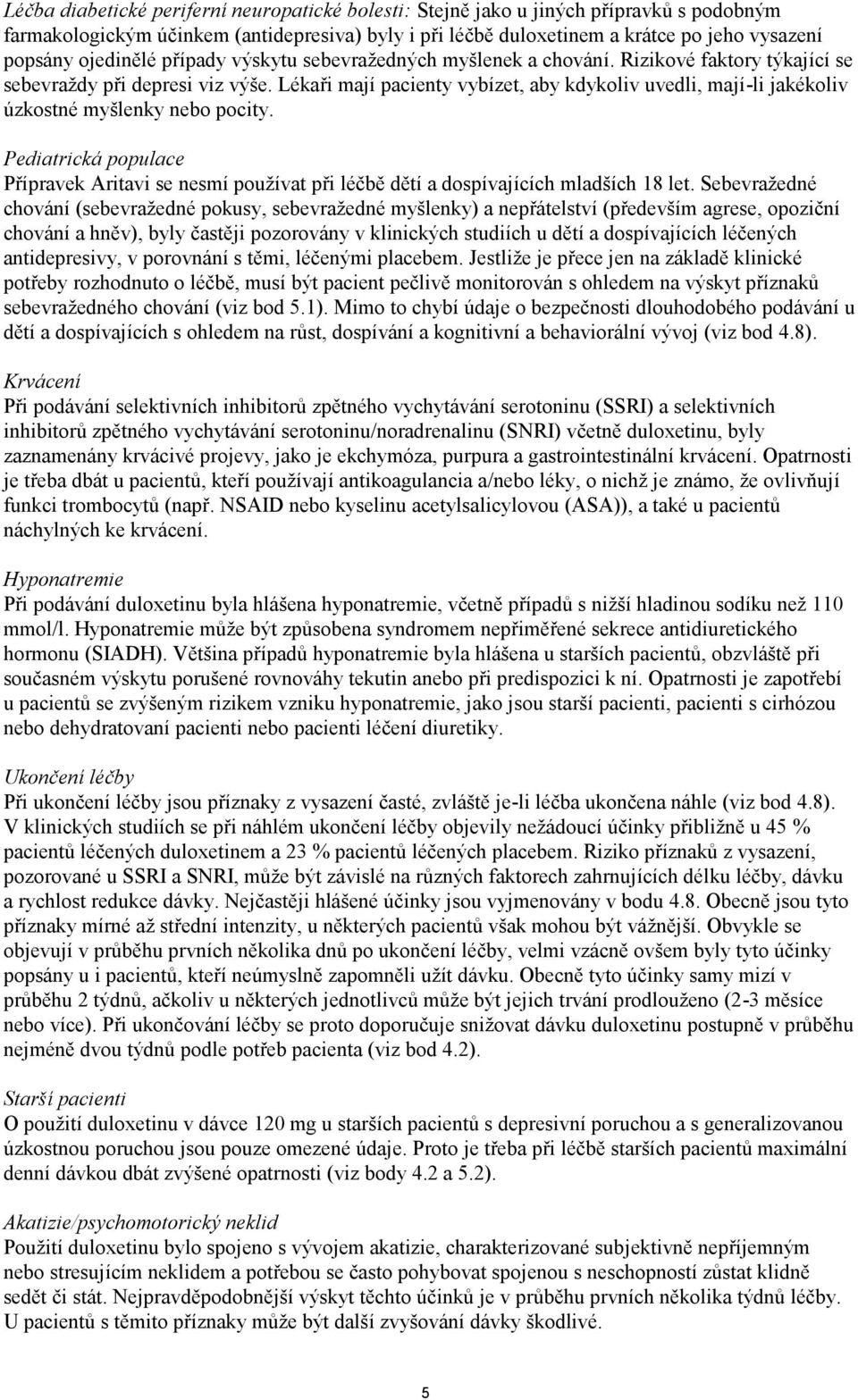 Lékaři mají pacienty vybízet, aby kdykoliv uvedli, mají-li jakékoliv úzkostné myšlenky nebo pocity.