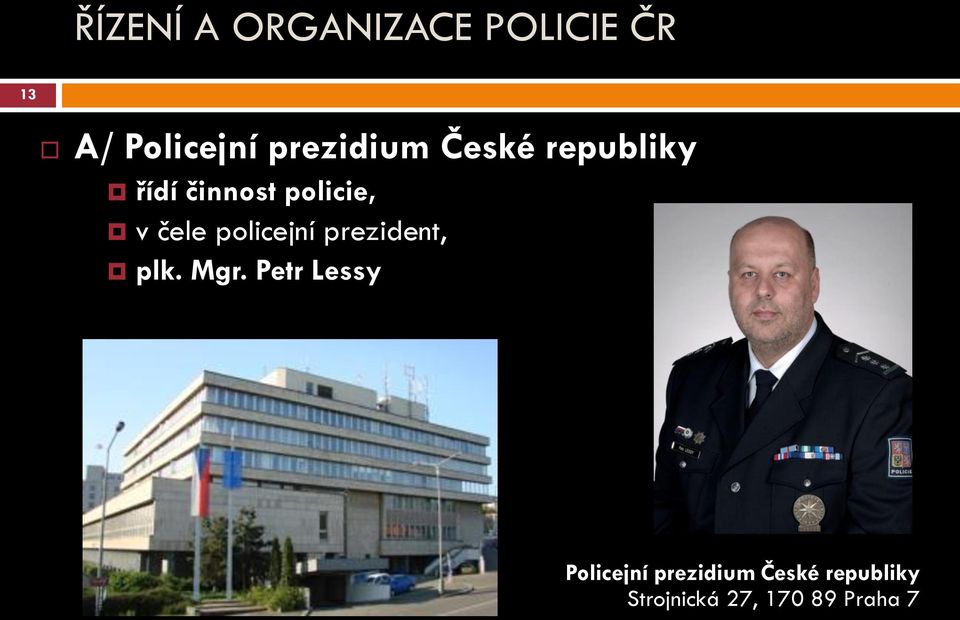 čele policejní prezident, plk. Mgr.