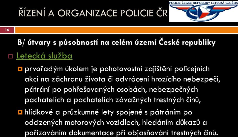 pohřešovaných osobách, nebezpečných pachatelích a pachatelích závažných trestných činů, hlídkové a průzkumné lety