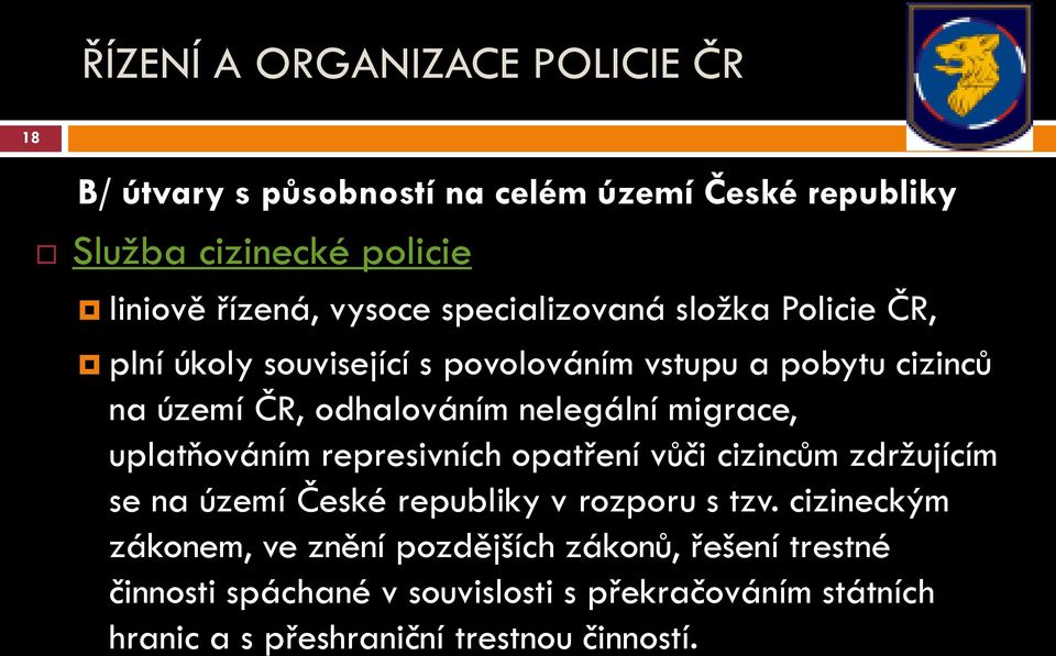 migrace, uplatňováním represivních opatření vůči cizincům zdržujícím se na území České republiky v rozporu s tzv.