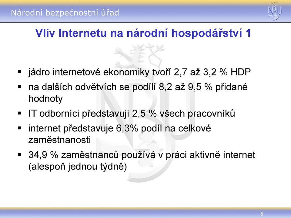 představují 2,5 % všech pracovníků internet představuje 6,3% podíl na celkové