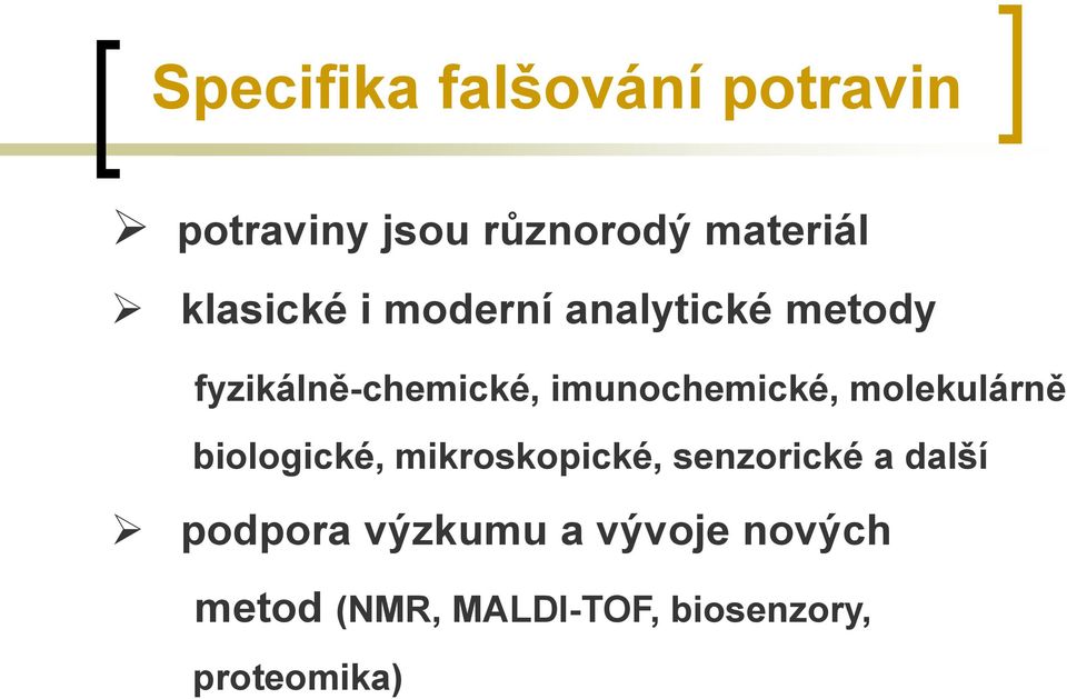 imunochemické, molekulárně biologické, mikroskopické, senzorické a