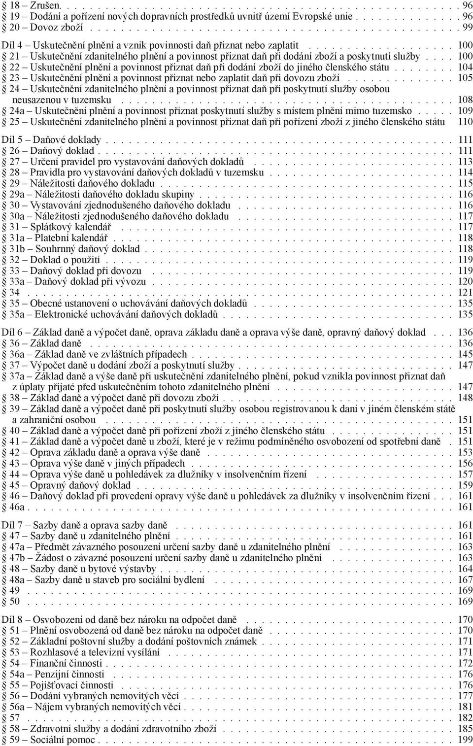 .................. 100 21 Uskutečnění zdanitelného plnění a povinnost přiznat daň při dodání zboží a poskytnutí služby.