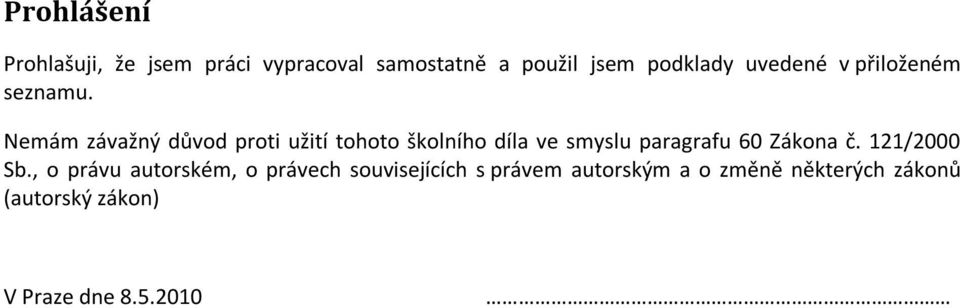 Nemám závažný důvod proti užití tohoto školního díla ve smyslu paragrafu 60 Zákona č.