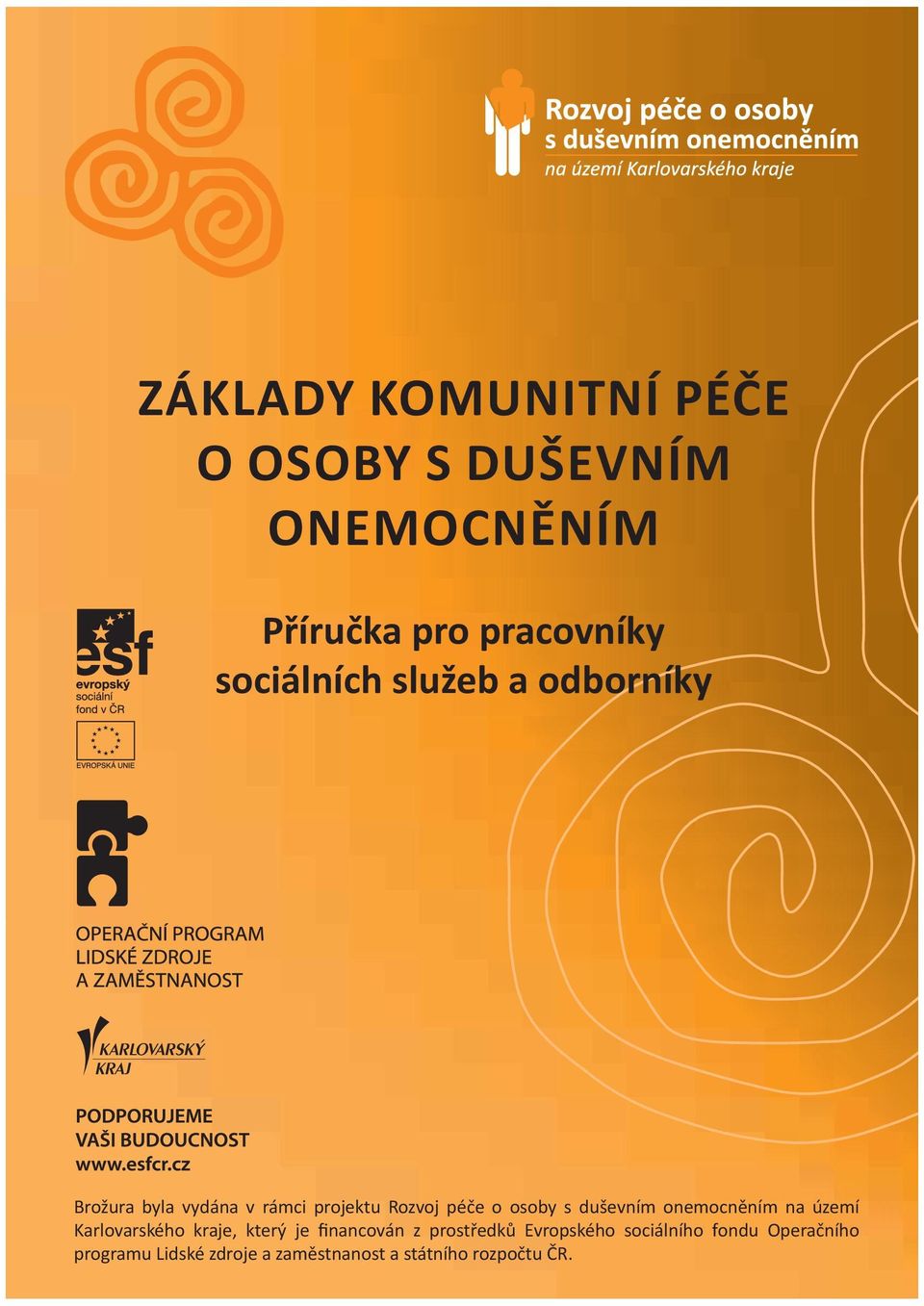 s duševním onemocněním na území Karlovarského kraje, který je financován z prostředků