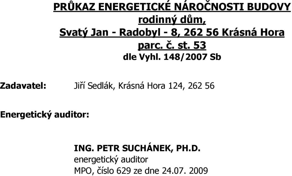 148/2007 Sb Zadavatel: Jiří Sedlák, Krásná Hora 124, 262 56