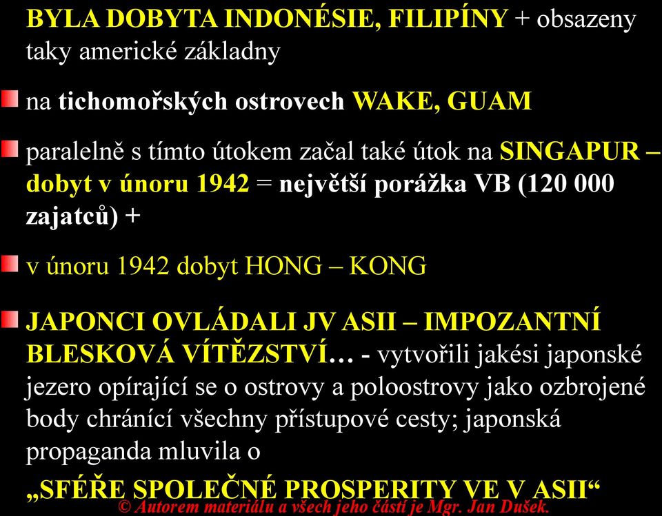 KONG JAPONCI OVLÁDALI JV ASII IMPOZANTNÍ BLESKOVÁ VÍTĚZSTVÍ - vytvořili jakési japonské jezero opírající se o ostrovy a