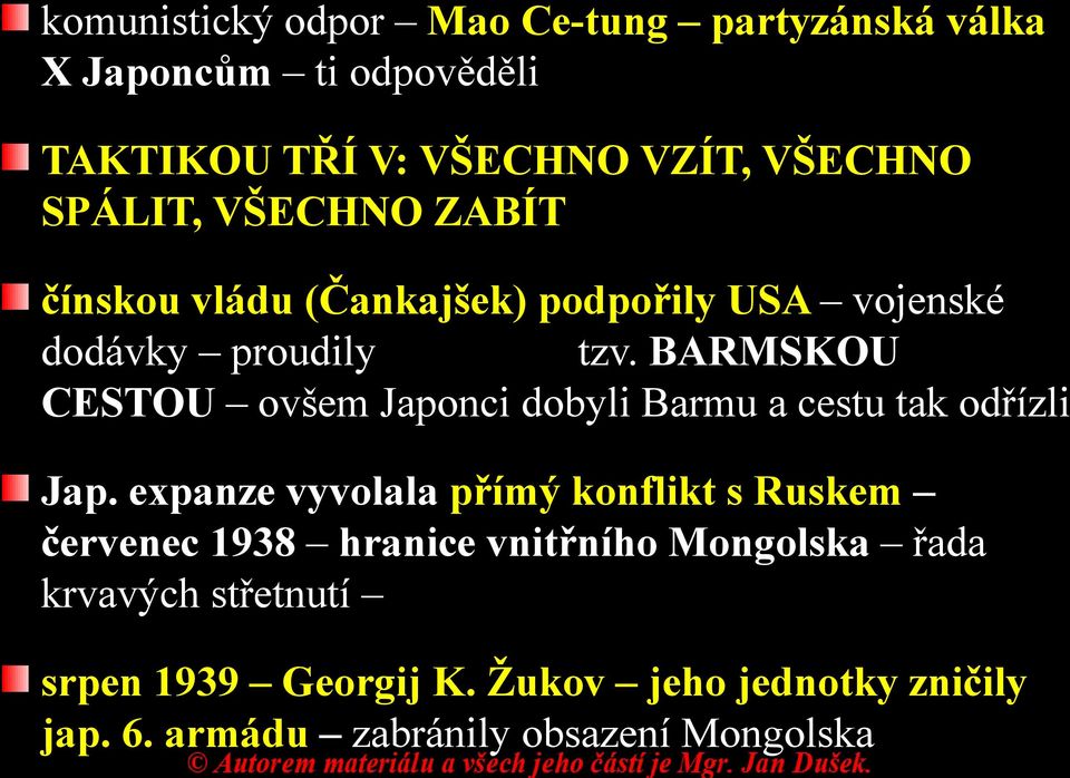 BARMSKOU CESTOU ovšem Japonci dobyli Barmu a cestu tak odřízli Jap.