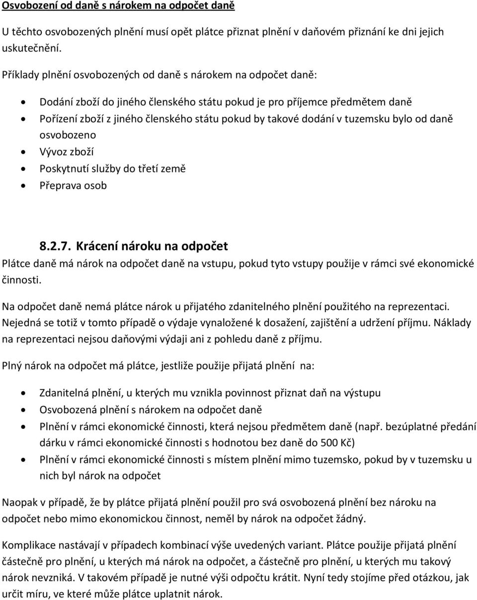 dodání v tuzemsku bylo od daně osvobozeno Vývoz zboží Poskytnutí služby do třetí země Přeprava osob 8.2.7.