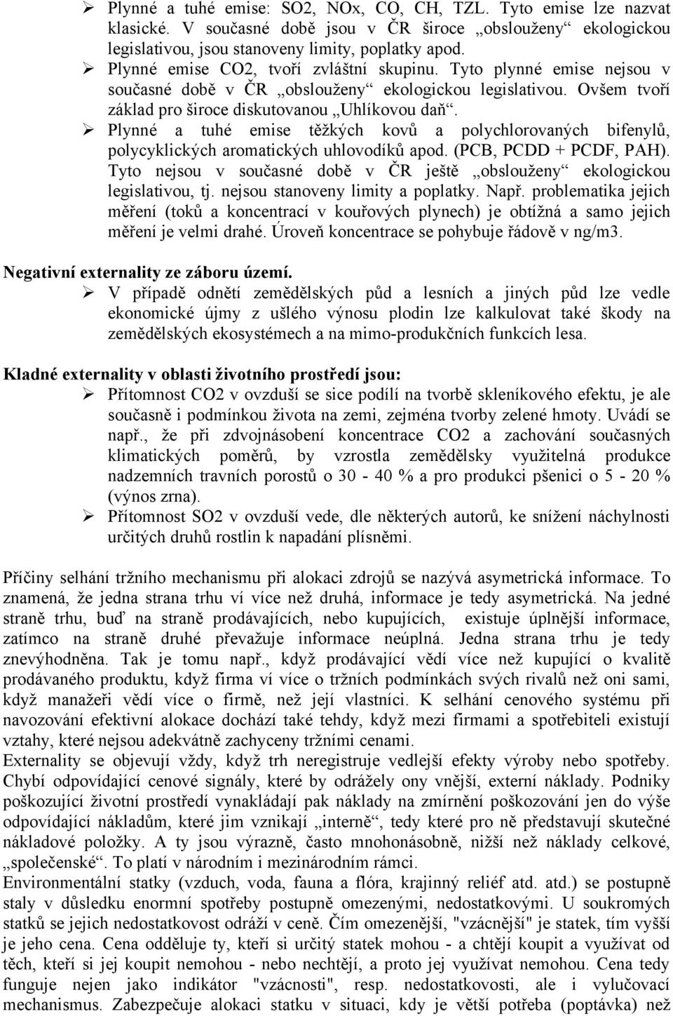 Plynné a tuhé emise těžkých kovů a polychlorovaných bifenylů, polycyklických aromatických uhlovodíků apod. (PCB, PCDD + PCDF, PAH).