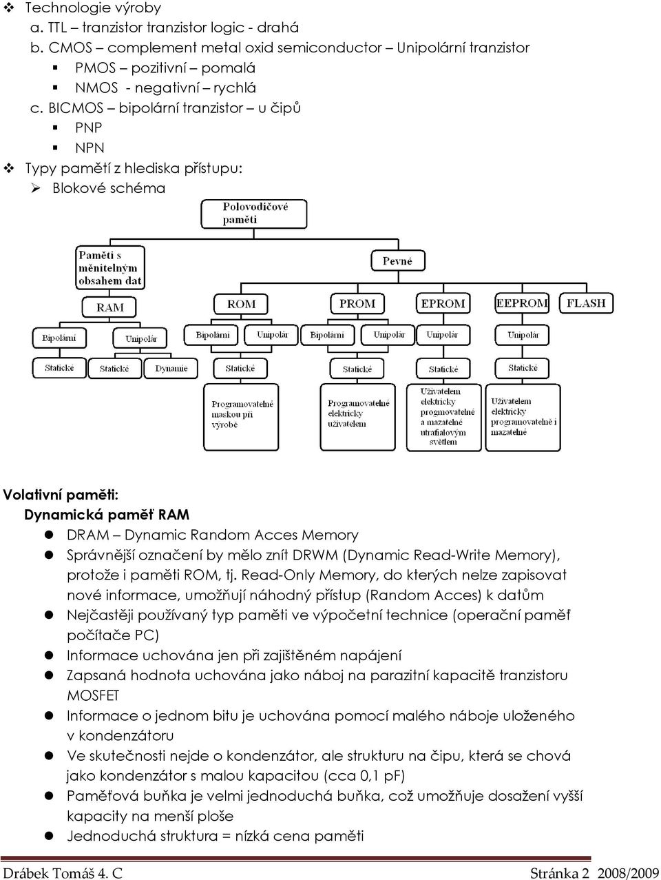 (Dynamic Read-Write Memory), protože i paměti ROM, tj.