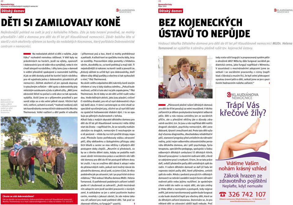 Závěr babího léta si starší z nich okořenily výletem za koníky do nedalekých Kosmonos, který pořádalo Dobrovolnické centrum v nemocnici.