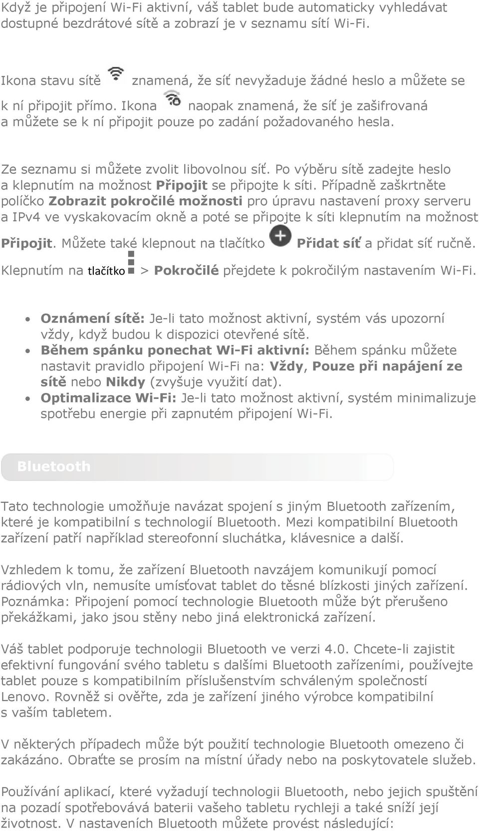 Ze seznamu si můžete zvolit libovolnou síť. Po výběru sítě zadejte heslo a klepnutím na možnost Připojit se připojte k síti.