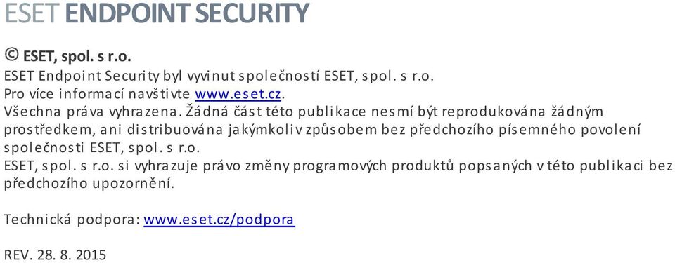 Žádná část této publikace nesmí být reprodukována žádným prostředkem, ani distribuována jakýmkoliv způsobem bez předchozího