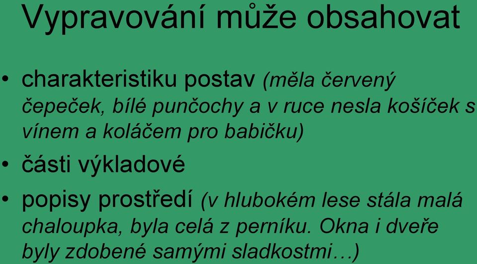 babičku) části výkladové popisy prostředí (v hlubokém lese stála malá