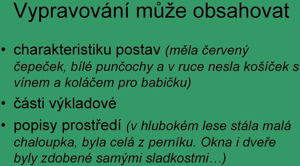 babičku) části výkladové popisy prostředí (v hlubokém lese stála malá