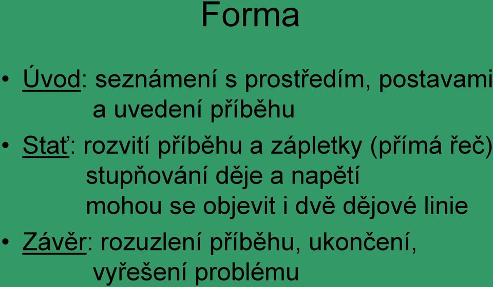 stupňování děje a napětí mohou se objevit i dvě dějové