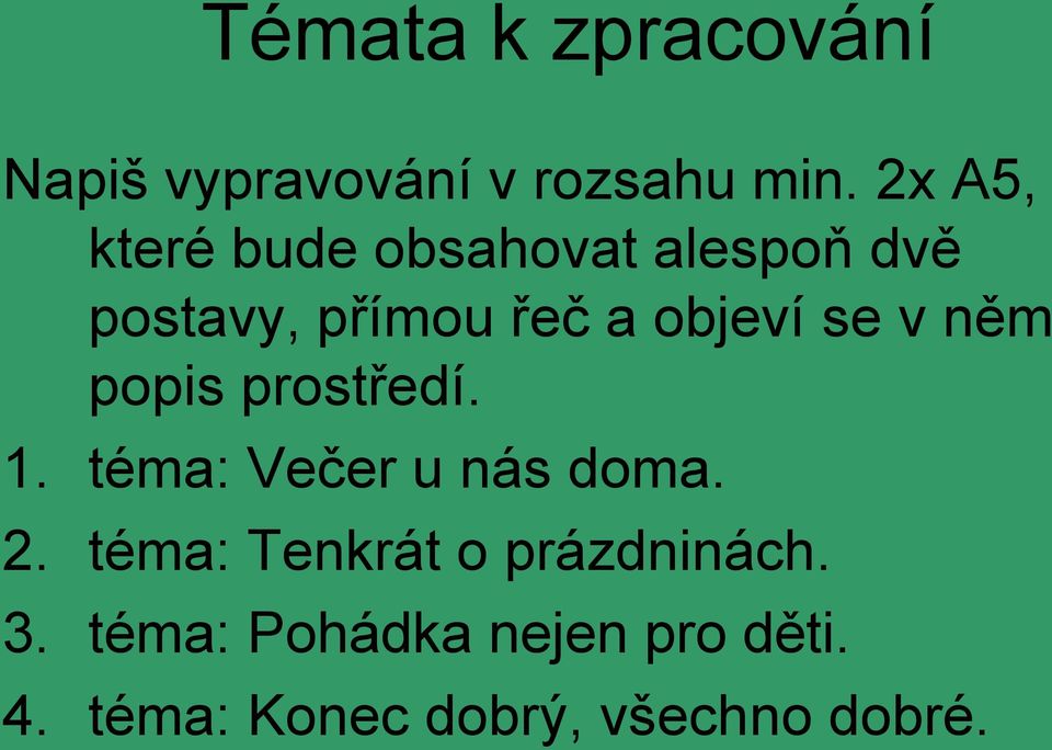 se v něm popis prostředí. 1. téma: Večer u nás doma. 2.