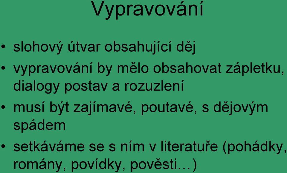 musí být zajímavé, poutavé, s dějovým spádem setkáváme