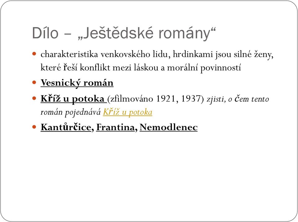 povinností Vesnický román Kříž u potoka (zfilmováno 1921, 1937)