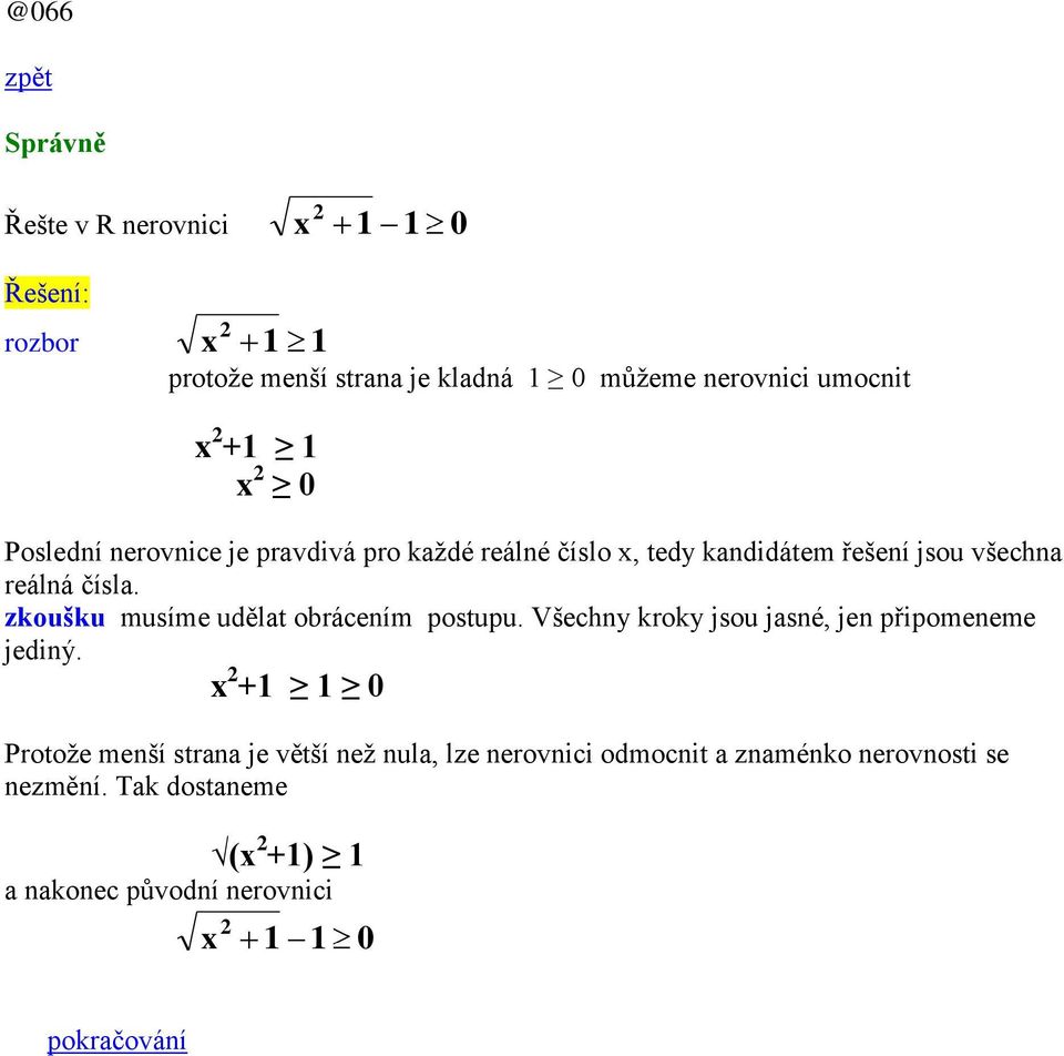 zkoušku musíme udělat obrácením postupu. Všechny kroky jsou jasné, jen připomeneme jediný.