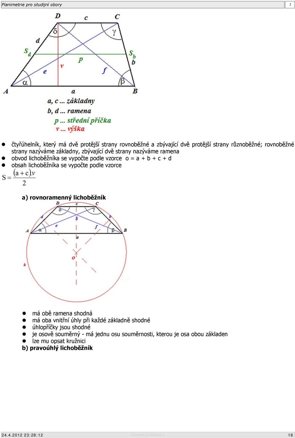 se vypočte podle vzorce a) rovnoramenný lichoběžník má obě ramena shodná má oba vnitřní úhly při každé základně shodné
