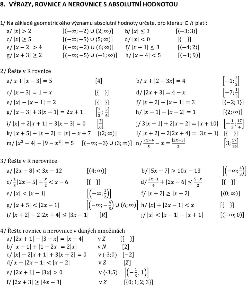 2/ Řešte v R rovnice e/ f/ g/ h/ i/ j/ k/ l/ m/ n/ 3/ Řešte v R nerovnice e/