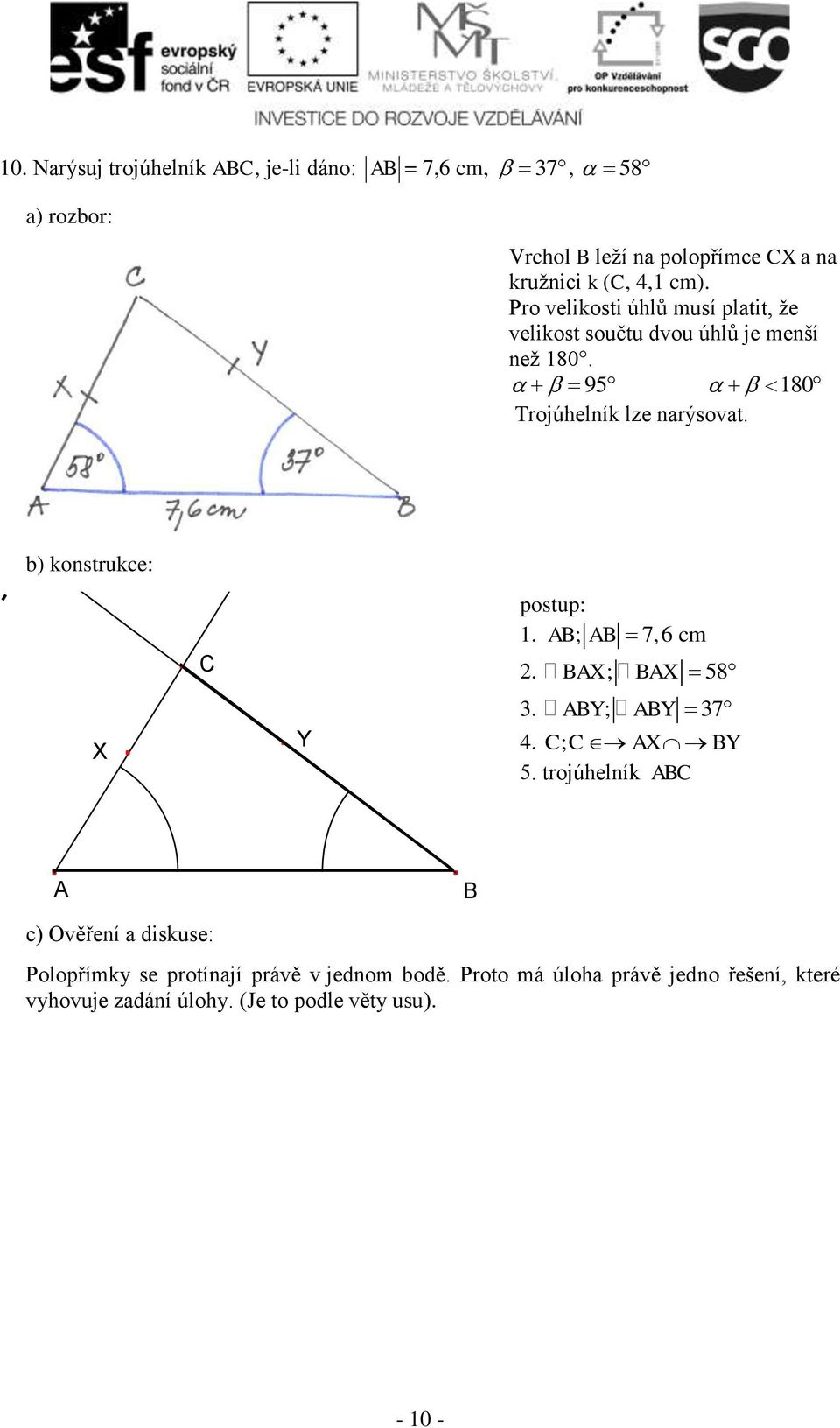 ) konstruke: X C Y postup: 1. AB; AB 7,6 m 2. BAX ; BAX 58 3. ABY ; ABY 37 4. C; C AX BY 5.