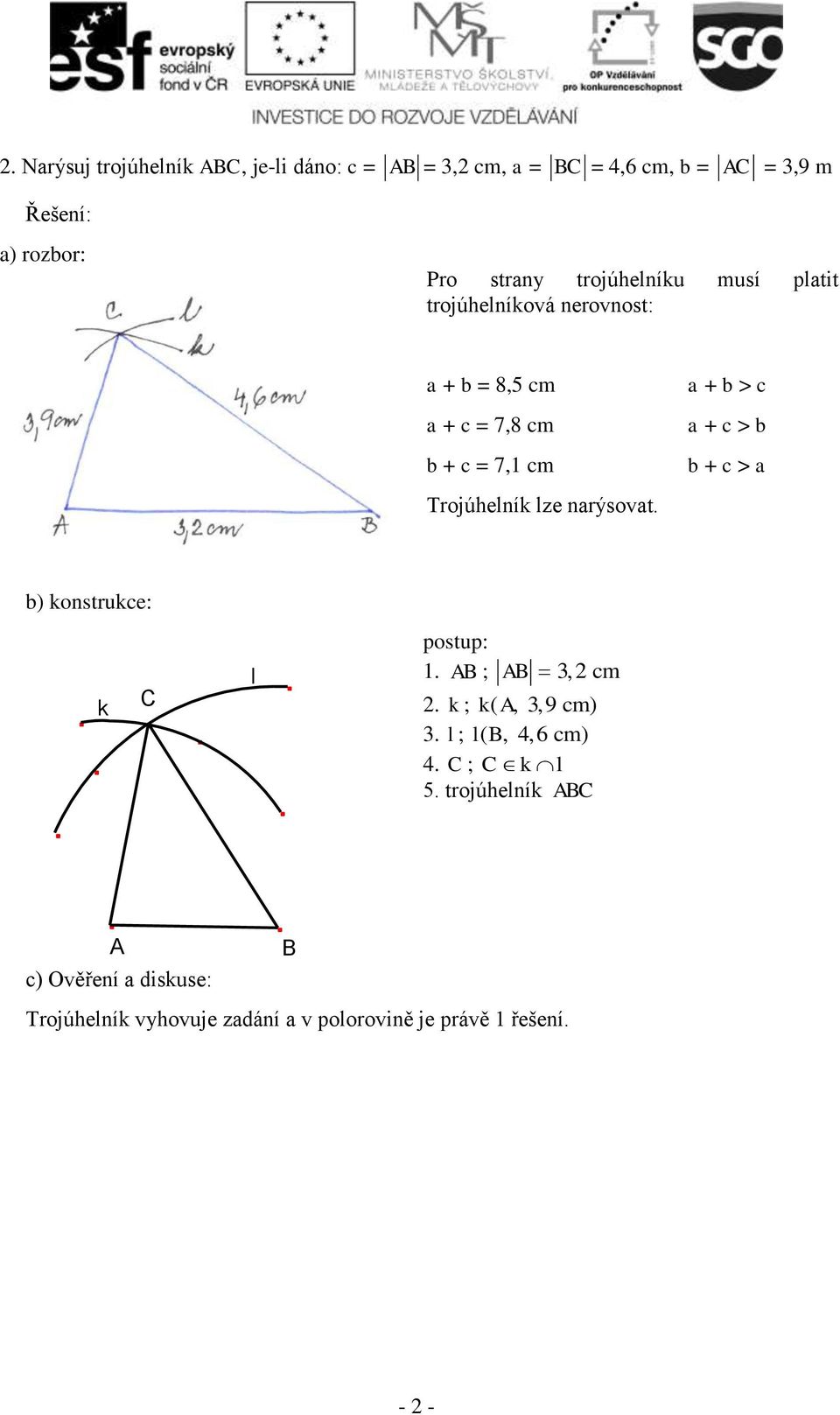 + > + > + > ) konstruke: k C l postup: 1. AB ; AB 3,2 m 2. k ; ka (, 3,9 m) 3. l ; lb (, 4,6 m) 4.