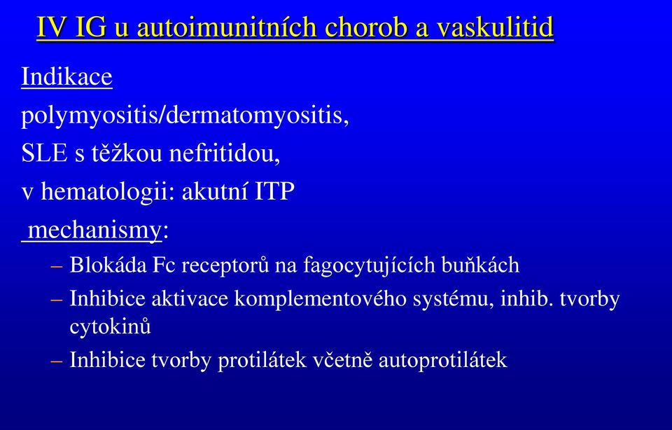 ITP mechanismy: Blokáda Fc receptorů na fagocytujících buňkách Inhibice