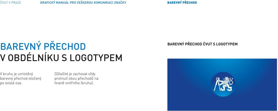 logotypem V kruhu je umístěný barevný přechod otočený po svislé ose.