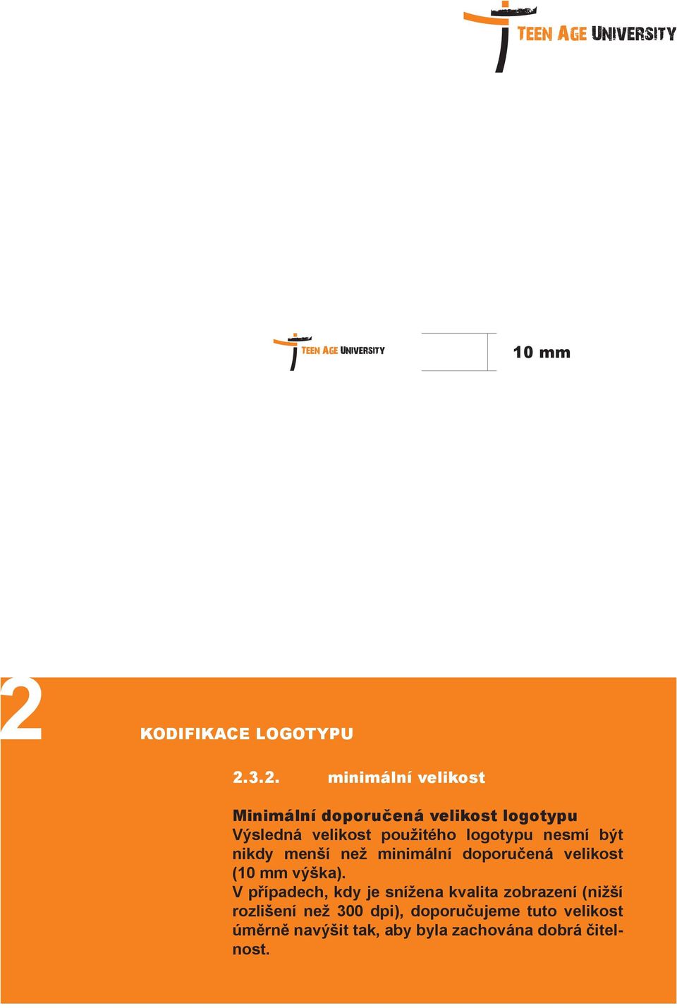 3.2. minimální velikost Minimální doporučená velikost logotypu Výsledná velikost