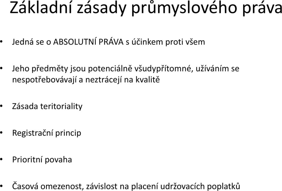 nespotřebovávají a neztrácejí na kvalitě Zásada teritoriality Registrační