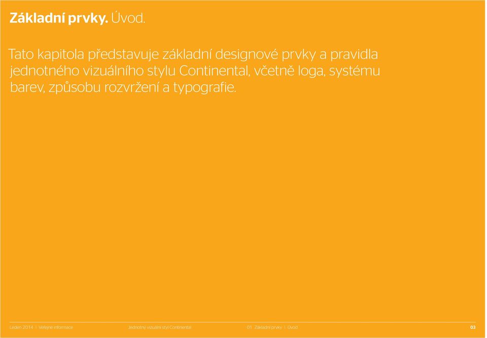 jednotného vizuálního stylu Continental, včetně loga, systému