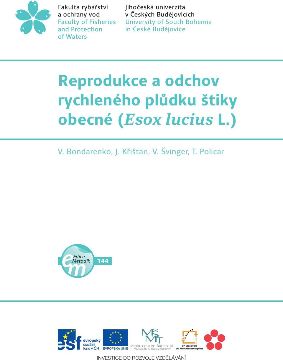 plůdku štiky obecné (Esox lucius L.) V. Bondarenko, J.