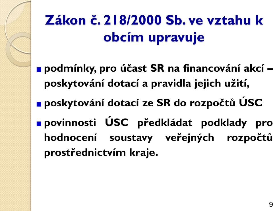 poskytování dotací a pravidla jejich užití, poskytování dotací ze SR