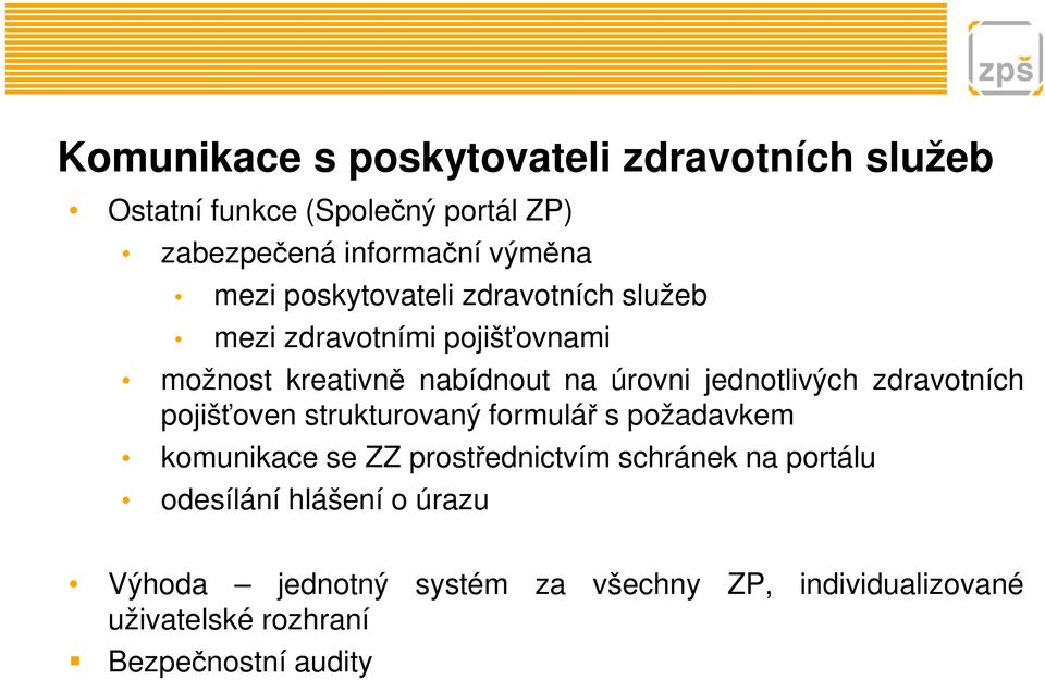 zdravotních pojišťoven strukturovaný formulář s požadavkem komunikace se ZZ prostřednictvím schránek na portálu